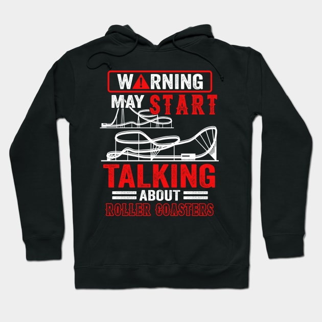 Warning May Start Talking About Roller Coasters Adventures Hoodie by paynegabriel